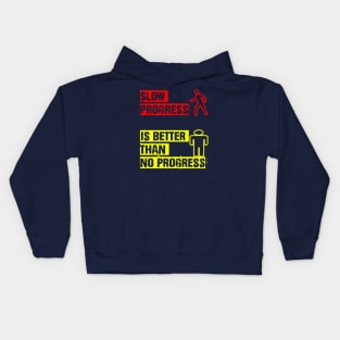 slow progress is better than no progress Kids Hoodie